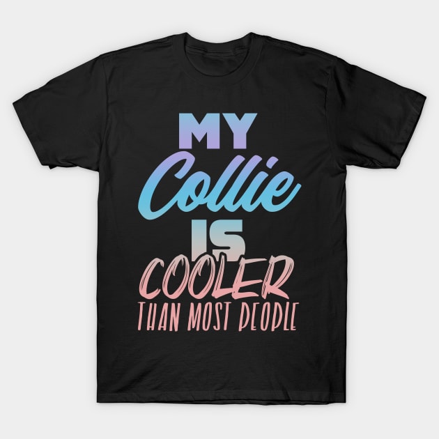 Collie dog mom. Perfect present for mother dad friend him or her T-Shirt by SerenityByAlex